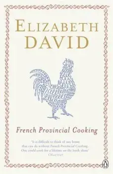 French Provincial Cooking, Paperback/Elizabeth David