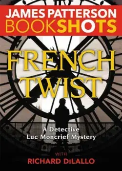 French Twist: A Detective Luc Moncrief Mystery, Paperback/James Patterson