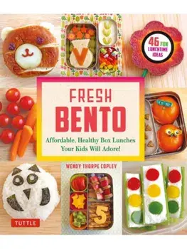 Fresh Bento. Affordable, Healthy Box Lunches Your Kids Will Adore (46 Bento Boxes), Paperback/Wendy Thorpe Copley