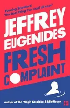 Fresh Complaint, Paperback/Jeffrey Eugenides