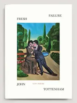 Fresh Failure: New Poems, Paperback/John Tottenham