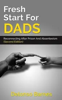 Fresh Start for Dads (Second Edition): Reconnecting After Prison and Absenteeism, Paperback/Delonso Barnes