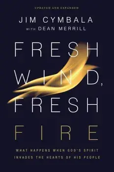 Fresh Wind, Fresh Fire: What Happens When God's Spirit Invades the Hearts of His People, Paperback/Jim Cymbala