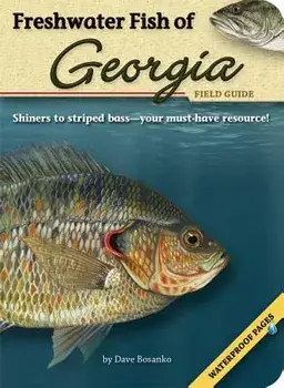 Freshwater Fish of Georgia Field Guide, Paperback/Dave Bosanko
