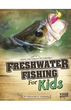 Freshwater Fishing for Kids - Melanie Ann Howard