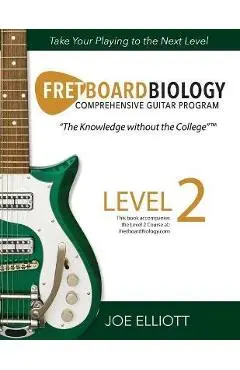 Fretboard Biology - Level 2 - Joe Elliott