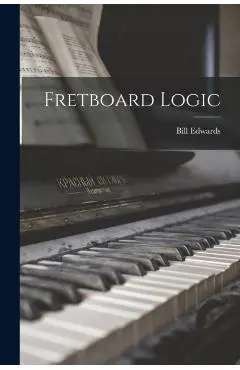 Fretboard Logic - Bill 1953- Edwards