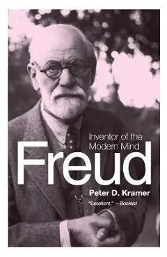 Freud: Inventor of the Modern Mind - Peter D. Kramer