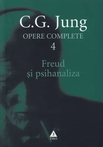 Freud şi psihanaliza (Opere complete, vol. 4)