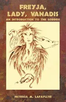 Freyja, Lady, Vanadis: An Introduction to the Goddess, Paperback/Patricia M. Lafayllve