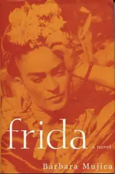 Frida: A Novel of Frida Kahlo, Paperback/Barbara Mujica