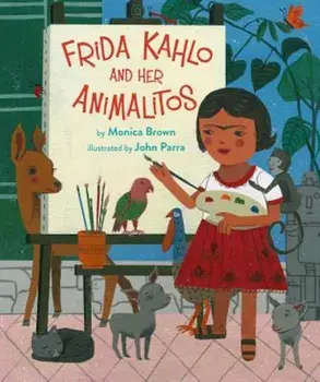 Frida Kahlo and Her Animalitos, Hardcover/Monica Brown