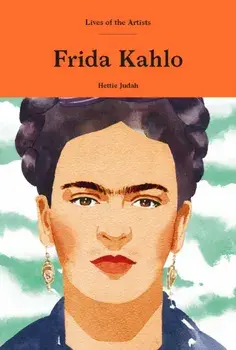 Frida Kahlo, Hardback/Hettie Judah
