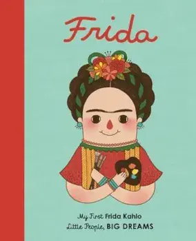 Frida Kahlo: My First Frida Kahlo, Hardcover/Isabel Sanchez Vegara