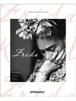 Frida. Woman. Artist. Icon., Hardback/Chiara Pasqualetti Johnson