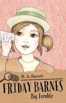 Friday Barnes 3: Big Trouble, Paperback/R. A. Spratt