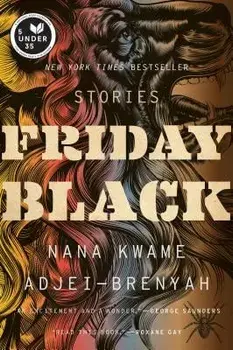 Friday Black, Paperback/Nana Kwame Adjei-Brenyah
