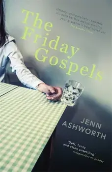 Friday Gospels, Paperback/Jenn Ashworth