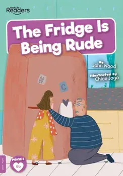 Fridge is Being Rude, Paperback/John Wood