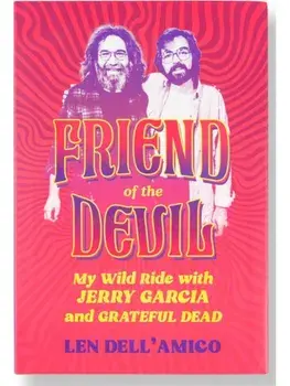 Friend of the Devil. My Wild Ride with Jerry Garcia and Grateful Dead, Hardback/Len Dell'Amico