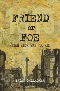 Friend or Foe. 1916: Which side are you on?, Paperback/Brian Gallagher