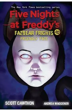 Friendly Face: An Afk Book (Five Nights at Freddy's: Fazbear Frights #10), 10 - Scott Cawthon