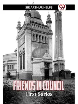 Friends in Council First Series, Paperback/***