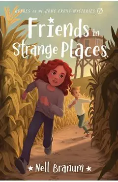 Friends in Strange Places: Heroes on the Home Front Mysteries #2 - Nell Branum
