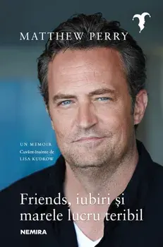 Friends, iubiri si marele lucru teribil/Matthew Perry