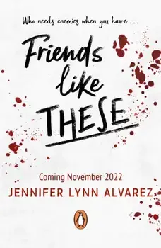 Friends Like These, Paperback/Jennifer Lynn Alvarez