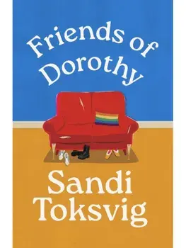 Friends of Dorothy. The funny and brilliant new novel from the star of QI - an instant Sunday Times bestseller, Paperback/Sandi Toksvig