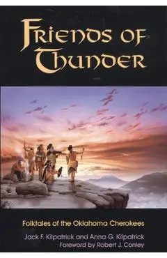 Friends of Thunder: Folktales of the Oklahoma Cherokees - Jack F. Kilpatrick