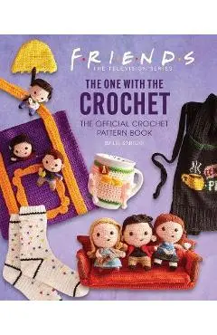 Friends: The One with the Crochet: The Official Crochet Pattern Book - Lee Sartori