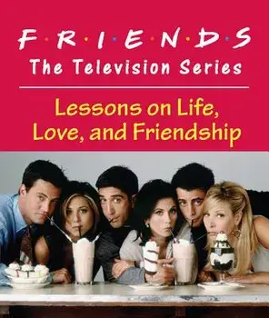 Friends: The Television Series: Lessons on Life, Love, and Friendship, Novelty/Shoshana Stopek