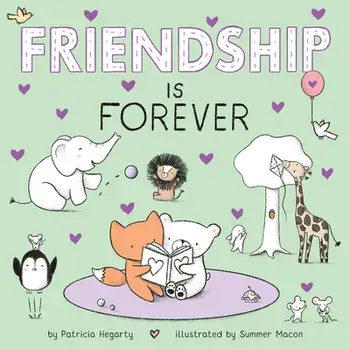 Friendship Is Forever, Board book/Patricia Hegarty