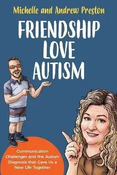 Friendship Love Autism: Communication Challenges and the Autism Diagnosis that Gave Us a New Life Together, Paperback/Michelle Preston