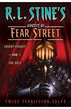 Fright Knight and the Ooze: Twice Terrifying Tales - R. L. Stine