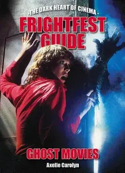 Frightfest Guide to Ghost Movies, Paperback/Axelle Carolyn