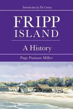 Fripp Island: A History, Hardcover/Page Putnam Miller