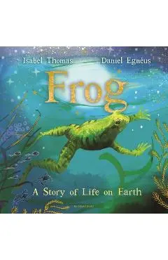 Frog: A Story of Life on Earth - Isabel Thomas