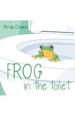 Frog in the toilet - Matthew Czarnecki