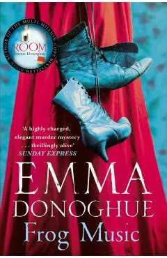 Frog Music - Emma Donoghue