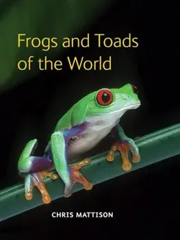 Frogs and Toads of the World, Hardcover/Chris Mattison