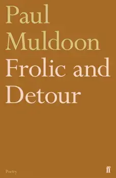 Frolic and Detour. Main, Paperback/Paul Muldoon