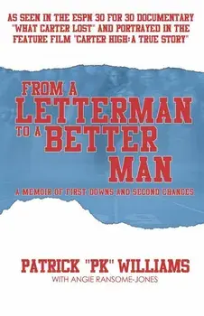 From a Letterman to a Better Man: A Memoir of First Downs and Second Chances, Paperback/Patrick Williams