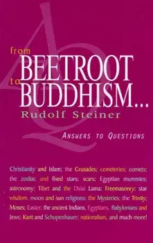 From Beetroot to Buddhism. Answers to Questions, Paperback/Rudolf Steiner