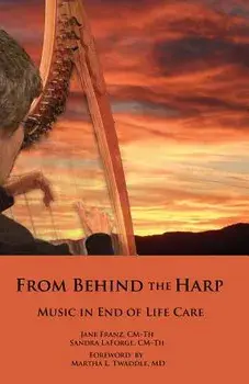 From Behind the Harp: Music in End of Life Care, Paperback/Sandra Laforge CM-Th