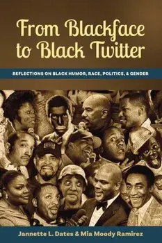 From Blackface to Black Twitter; Reflections on Black Humor, Race, Politics, & Gender, Paperback/Jannette L. Dates