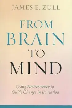 From Brain to Mind: Using Neuroscience to Guide Change in Education, Paperback/James E. Zull