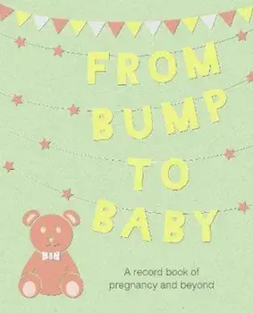 From Bump to Baby, Hardcover/***